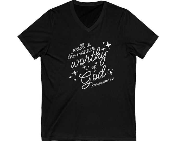 Worthy of God Christian V-Neck Shirt - 1 Thessalonians 2:12 Bible Verse Tee - Faith-Inspired Unisex Shirt - Scripture T-Shirt Gift