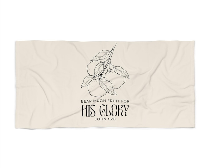 Bear Much Fruit For His Glory Beach Towel for Relaxation & Faith, Summer Gift, Vacation Accessory, Outdoor Fun, Scripture Towel
