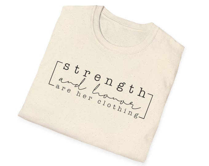 Strength & Honor Are Her Clothing T-Shirt, Unisex Inspirational Tee, Scripture Graphic Shirt, Gift for Women, Christian Apparel