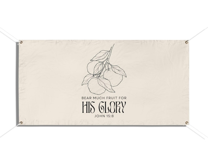 Bear Much Fruit for His Glory Vinyl Banner, Home Decor, Church Event Sign, Christian Banner, Outdoor Wall Decor, Indoor Wall Decor