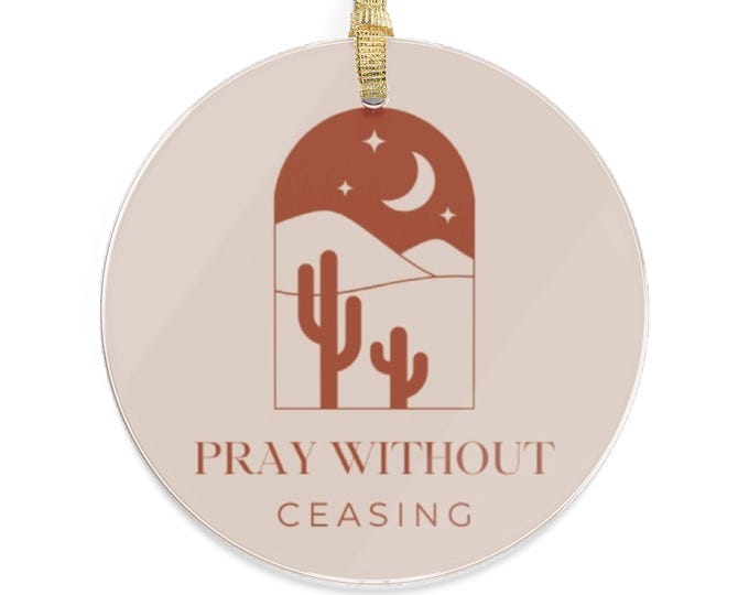 Pray Without Ceasing Acrylic Ornaments, Unique Holiday Decor, Spiritual Gifts, Christmas Tree Ornament, Inspirational Keepsake