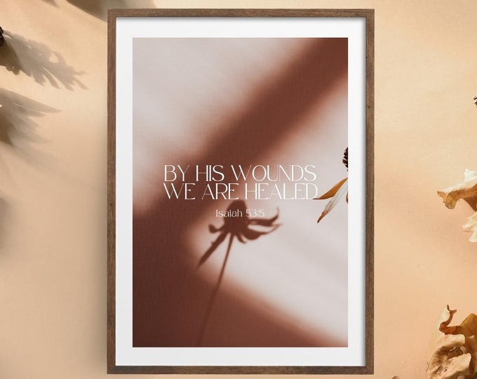 By His Wounds We Are Healed- Scripture Wall Art (8.5x11 inches) - PRINT | Home Decor, Office Decor, Room Decor, Decoration, Bible Art