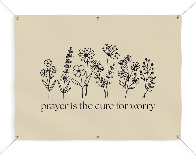 Prayer Is The Cure For Worry Banner - Inspirational Wall Decor for Home or Garden, Motivational Sign, Housewarming Gift, Floral Art