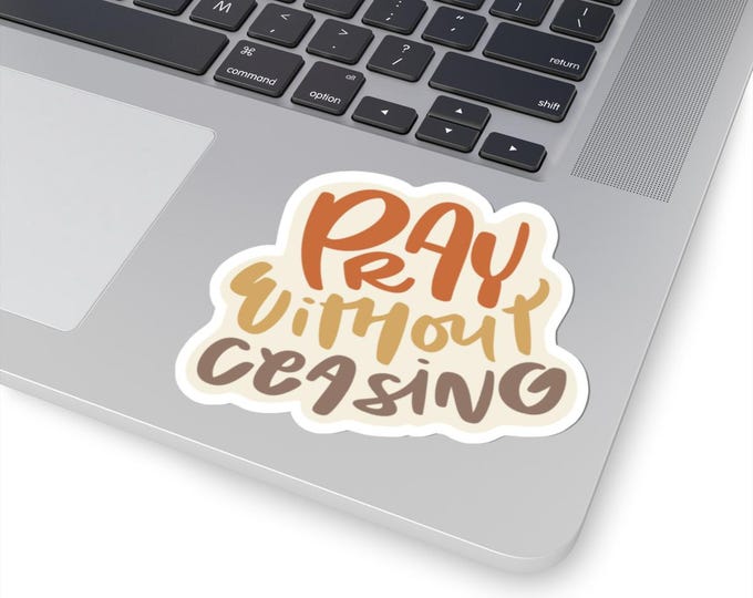 Pray Without Ceasing Kiss-Cut Stickers - Inspirational Vinyl Decals, Motivational Stickers, Perfect for Laptops, Journals, Gifts