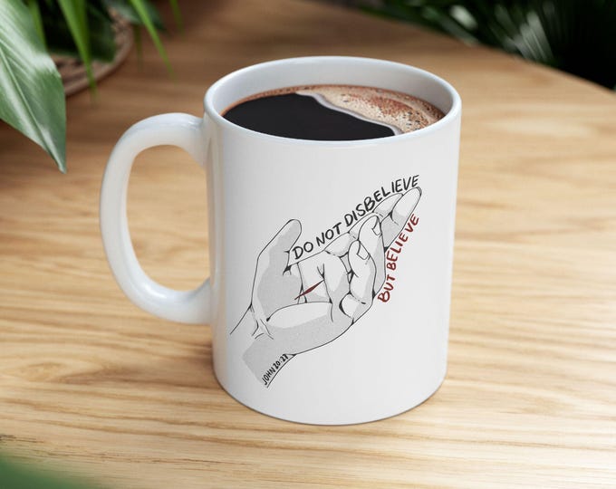 Ceramic Mug, Jesus Christ Crucified Hand Design, John 20:27 Scripture, Christian Coffee Cup, Tea Lover Gift, Religious Drinkware