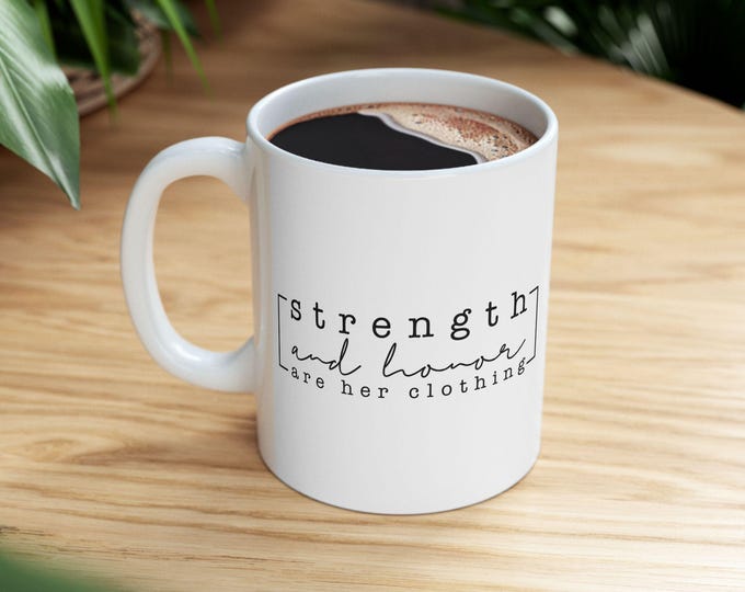 Strength & Honor (Proverbs 31:25) Ceramic Mug - Biblical Gift for Christians, Coffee Lovers, Home Office Decor, Gift for Her
