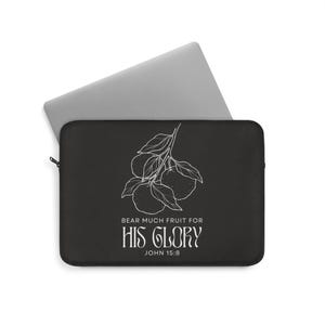 Bear Much Fruit Scripture Laptop Sleeve, Christian Tech Case, Inspirational Gift for Students, Tablet Cover, Christian Laptop Bag