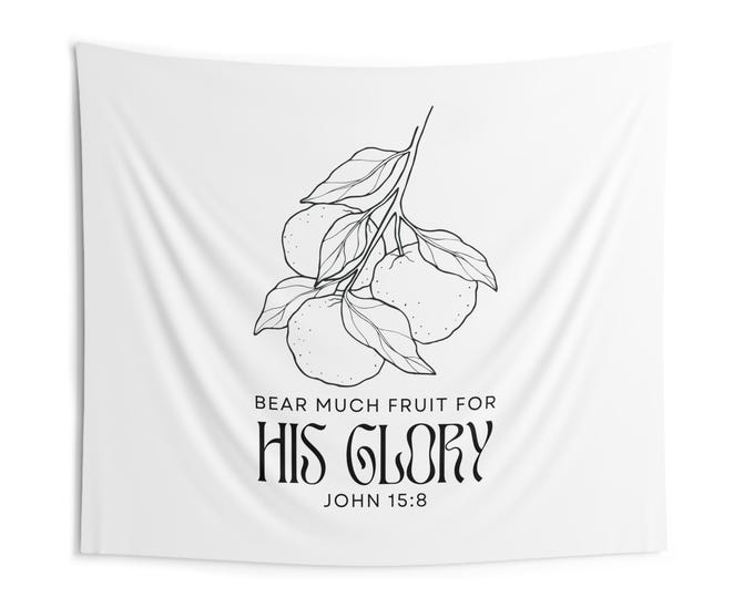 Bear Much Fruit For His Glory Indoor Wall Tapestry - Home Decor, Scripture Wall Art, Church Decoration, Gift for Her/Him