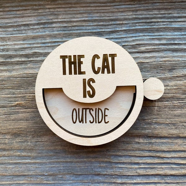 The Cat is Inside or Outside Reminder Sign - Cat In/Out Wooden Door Magnet