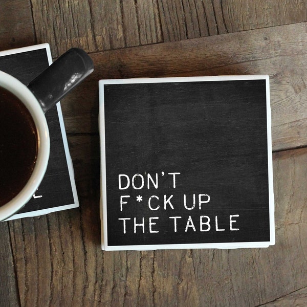 Funny Coasters, Don't Fuck Up The Table, Funny Gift, Hostess Gift, New Home Gift, Housewarming Gift, Coaster Set, Drink Coasters, Tile
