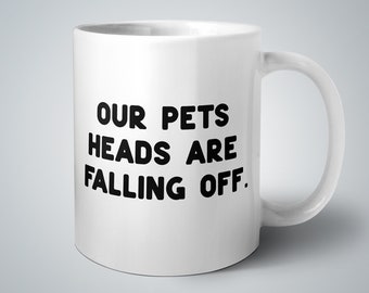 Funny Mug, 90s Mug, Our Pets Heads Are Falling Off, Pretty Bird, Funny Gift, Funny Coffee Mug, Funny Birthday Gift, Coffee Mug, Funny Cup