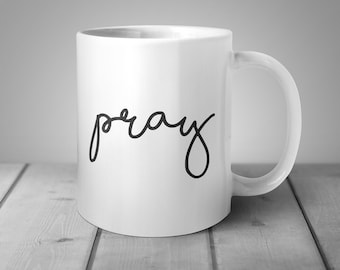 Prayer Mug, Christian Gifts, Pray Mug, Farmhouse Mug, Christian Coffee Mug, Religious Gifts, Religious Mug, Faith Gifts, Faith Coffee Mug