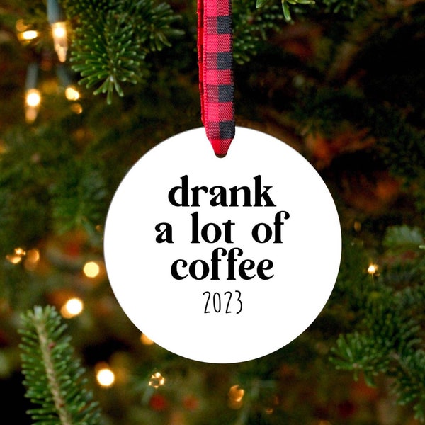 Coffee Ornament, Coffee Gift, Funny Coffee Gift, Funny Ornament, 2023 Ornament, Coffee Group Gift, Coffee Lover Gift, Christmas Ornament