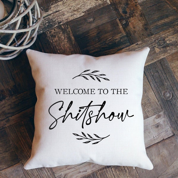 Funny Pillow, Welcome to the Shitshow, Farmhouse Pillow, Funny Decor, Funny Housewarming, Funny Gift, New Home Gift, Throw Pillow, Shit Show