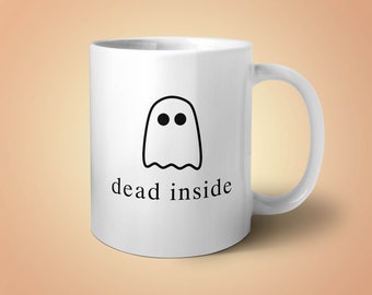 Dead Inside Mug, Ghost Mug, Funny Coffee Mug, Halloween Mug, Funny Halloween Gift, Ghost Decor, Cute Coffee Mug, Ghost Halloween Mug