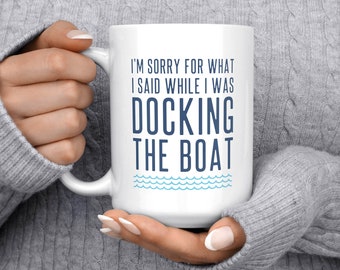 Boat Mug, Funny Boat Gift, New Boat Gift, Boating Gift, Gifts for Boaters, Boating Coffee Mugs, Docking the Boat, Funny Mug, Sailing Mug