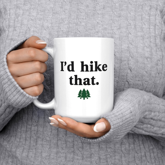 I'd Hike That Mug, Hiking Mug, Hiking Gift, Outdoors Gift, Gift for Hikers, Hiking Coffee Mug, Trail Mug, Hiking Gift, Hiking Decor