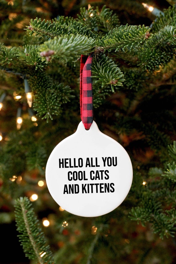 Funny Ornament Hello All You Cool Cats and Kittens Care - Etsy Funny Ornament Hello All You Cool Cats and Kittens Care - Etsy