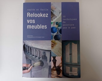 LIVRE : Relooker vos meubles, peindre ses objets et meubles, tuto peinture meubles, patiner...