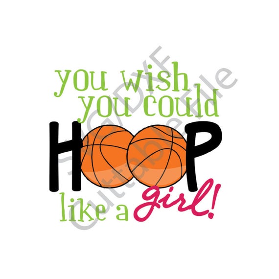Download Hoop Like a Girl Basketball SVG DXF File HTV Vinyl Cutting ...