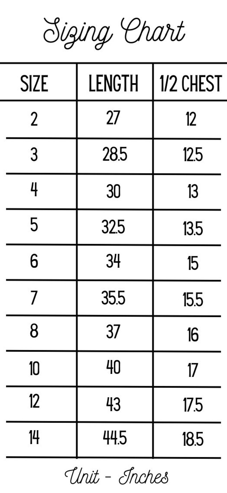 May include: A black and white sizing chart with the title "Sizing Chart" in cursive script. The chart lists sizes 2 through 14, with corresponding length and 1/2 chest measurements in inches. The unit of measurement is also listed.