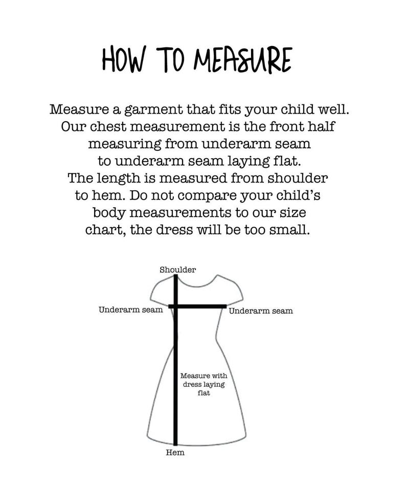 May include: Diagram showing how to measure a garment for a child. The diagram shows a dress with labels for shoulder, underarm seam, and hem. The text reads "How to Measure" and includes instructions for measuring a garment.