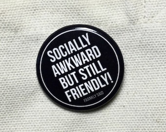 Socially Awkward Pin back Button 1.25 Inches