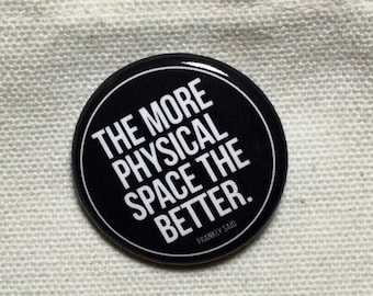 I Need Space Pin back Button 1.25 Inches