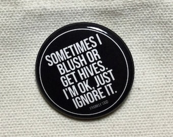 Sometimes I Blush Pin back Button 1.25 Inches