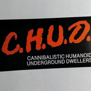 Horror STICKER - C.H.U.D. Cannibalistic Humanoid Underground Dwellers CHUD Movie