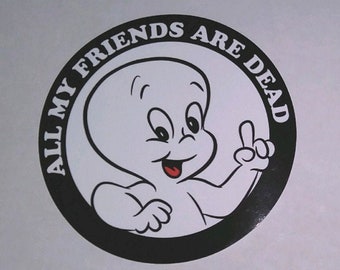 STICKER - Casper the Friendly Ghost &quot;All my Friends are Dead&quot; - Halloween