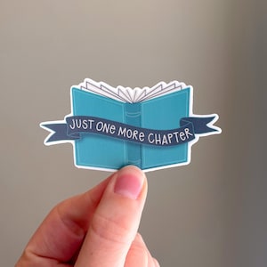 Just One More Chapter Sticker | Vinyl Laptop Sticker, Vinyl Water Bottle Sticker, Book Sticker, Book Lover Sticker, Book Enthusiast Sticker