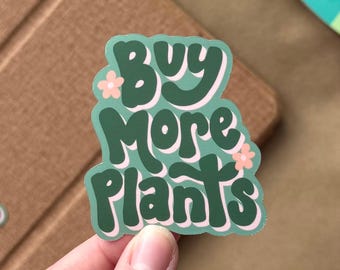 Buy More Plants Green Sticker | Matte Vinyl Waterproof Sticker
