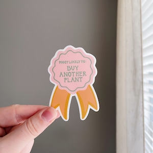 Most Likely To: Buy Another Plant Sticker | Vinyl Laptop Sticker, Vinyl Water Bottle Sticker, Award Sticker, Plant Sticker