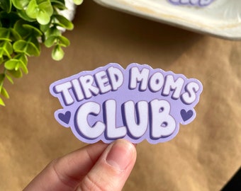 Tired Mom’s Club Sticker | Matte Vinyl Waterproof Sticker