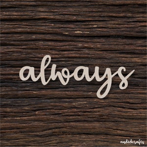 Wooden Always Shape For Crafts And Decoration - Laser Cut -  Its Always Sunny -  Always And Forever - Always Cake Topper - Always Cold