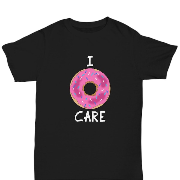 Donut Shirt, Donut Gift, I Donut Care, Funny Donut T Shirt Tee, Doughnut Shirt Gift, Sarcastic Shirt Gift for Men Women or Kid Donut Lovers