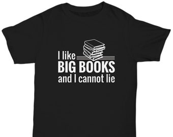 Book Lover Shirt Gift, I Like Big Books, Literary Book Nerd Bookworm T Shirt Tee, English Teacher Librarian Writer Author Editor Gift