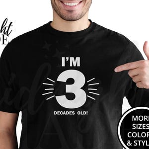 Funny 30th Birthday 30 Year Old Shirt Gift, 3 Decades Old T-shirt Tee, 30 Year Old Tshirt Top Gift for Thirtieth Birthday Bday Fun Party