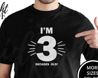 Funny 30th Birthday 30 Year Old Shirt Gift, 3 Decades Old T-shirt Tee, 30 Year Old Tshirt Top Gift for Thirtieth Birthday Bday Fun Party