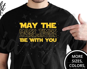 Funny Physics Physicist Shirt Gift, Mass Times Acceleration T-shirt Tee Gift for Physicist Birthday Graduation New Job, Physicist Tshirt Top