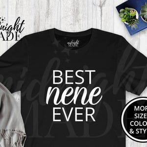 Grandma Nene T-shirt Gift, Best Nene Ever Tee Shirt, Nene Birthday or Pregnancy Announcement Baby Reveal Gift for Women