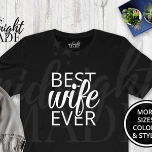 Wife T-shirt Gift, Best Wife Ever Tee Shirt, Wife Birthday or Wedding Anniversary Gift for Women
