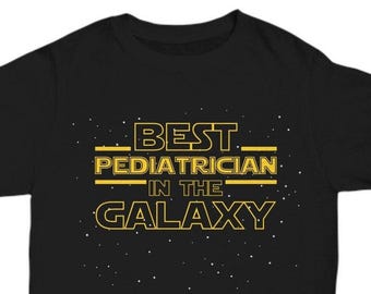 Pediatrician Shirt Gift, Best Pediatrician in the Galaxy T Shirt Tee, Medical School Pediatrician Doctor Graduation New Job Retirement Gift