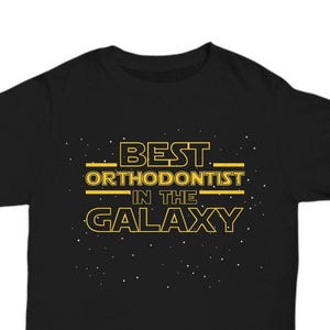 Orthodontist Shirt, Orthodontist Gift Best Orthodontist in the Galaxy T Shirt Tee, Orthodontist Graduation New Job Promotion Retirement Gift