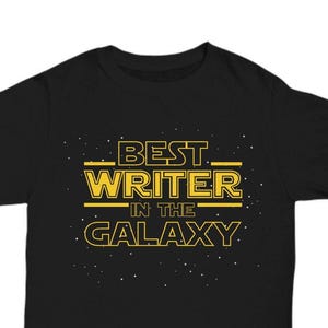 Writer Shirt Gift, Best Writer in the Galaxy, Funny Writer T Shirt Tee, Writer Appreciation Graduation New Job Promotion Retirement Gift