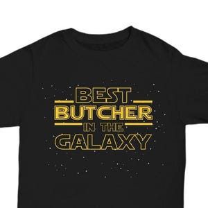 Butcher Shirt, Butcher Gift, Best Butcher in the Galaxy Funny Butcher T Shirt Tee, Unique Butcher Birthday New Job Promotion Retirement Gift image 1
