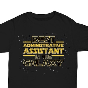 Administrative Assistant Shirt Gift, Best Administrative Assistant in the Galaxy T Shirt Tee, Administrative Assistant Appreciation Gift