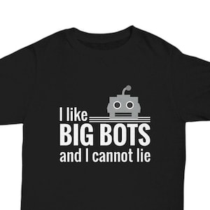 Robot Robotics Shirt Gift, I Like Big Bots, Funny Robotics T Shirt Tee, Robotics Engineer Graduation New Job Promotion Retirement Gift