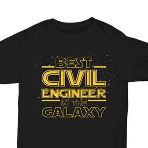 May include: Black t-shirt with yellow text that reads "Best Civil Engineer in the Galaxy".